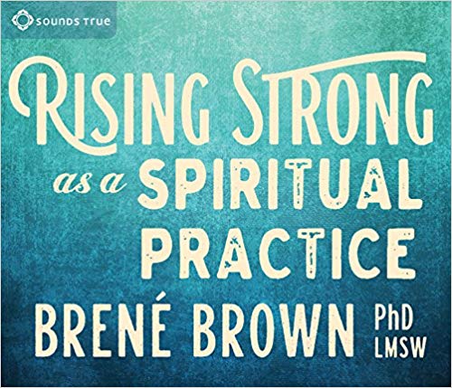 Brown Ph.D. LMSW, Brené – Rising Strong as a Spiritual Practice Audiobook