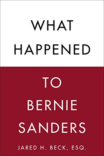 Jared H. Beck – What Happened to Bernie Sanders Audiobook